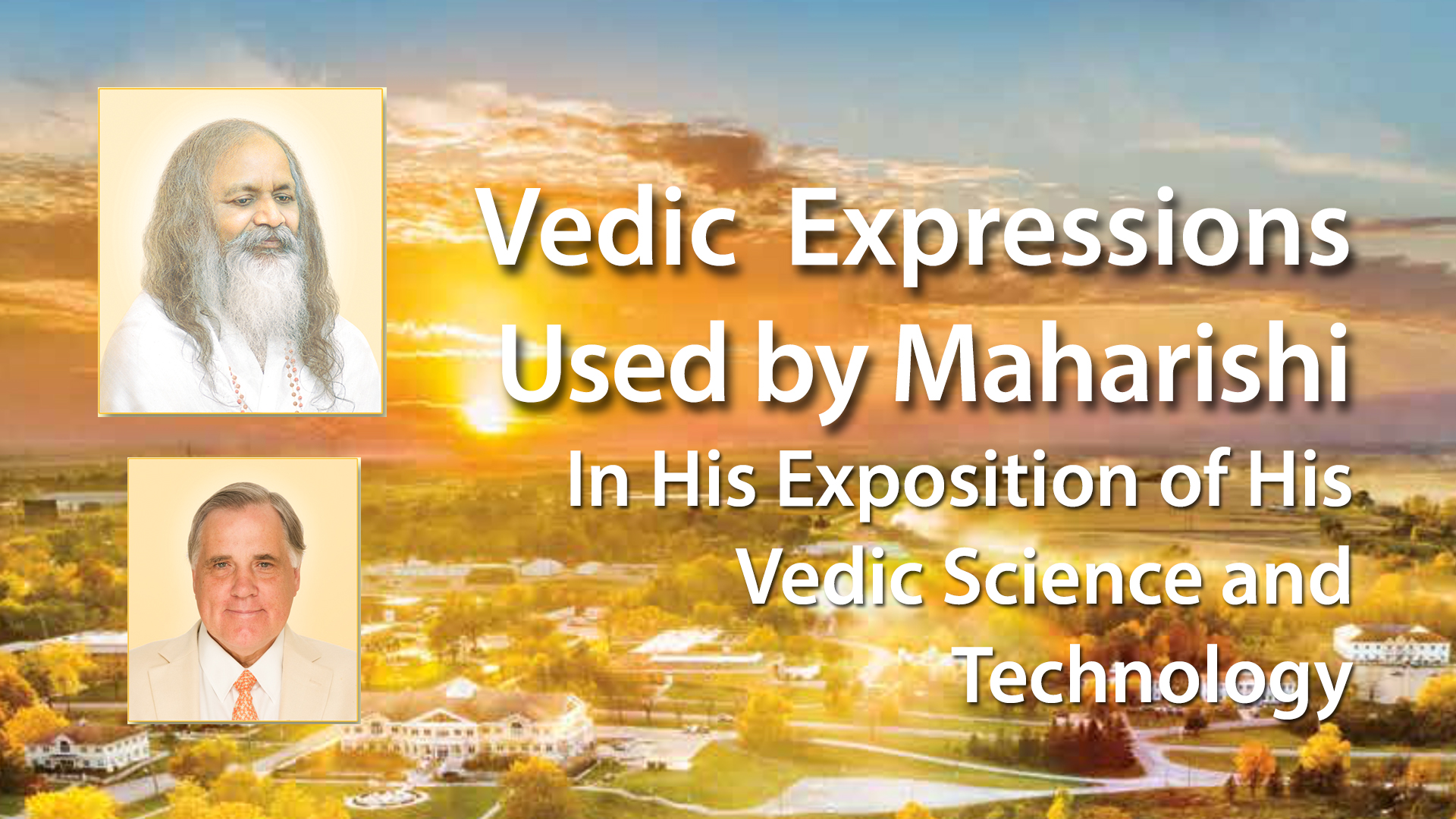 Vedic Expressions Used by Maharishi Mahesh Yogi in His Exposition of His Vedic Science and Technology * images of Maharishi Mahesh Yogi and Dr. Bevan Morris
