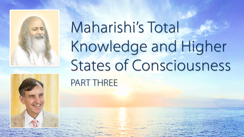Maharishi's Total Knowledge and Higher States of Consciousness, Part Three * images of Maharishi Mahesh Yogi and Dr. Peter Warburton