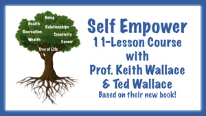 Self Empower * 11-Lesson Course with Professor Keith Wallace and Ted Wallace * Based on their new book! * Free Introductory Talk, Wed., Sept. 8, 7:30 pm CDT * Course: Sept. 13 - Oct. 6, 2021