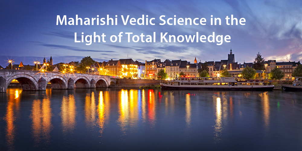 Maharishi Vedic Science in the Light of Total Knowledge * image of Maastricht, Netherlands