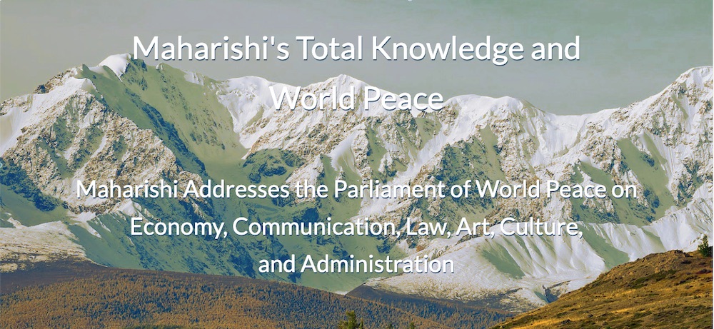 Maharishi's Total Knowledge and World Peace * Maharishi Addresses the Parliament of World Peace on Economy, Communication, Law, Art, Culture, and Administration