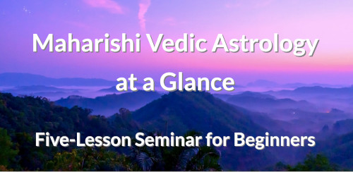 Maharishi Vedic Astrology at a Glance
